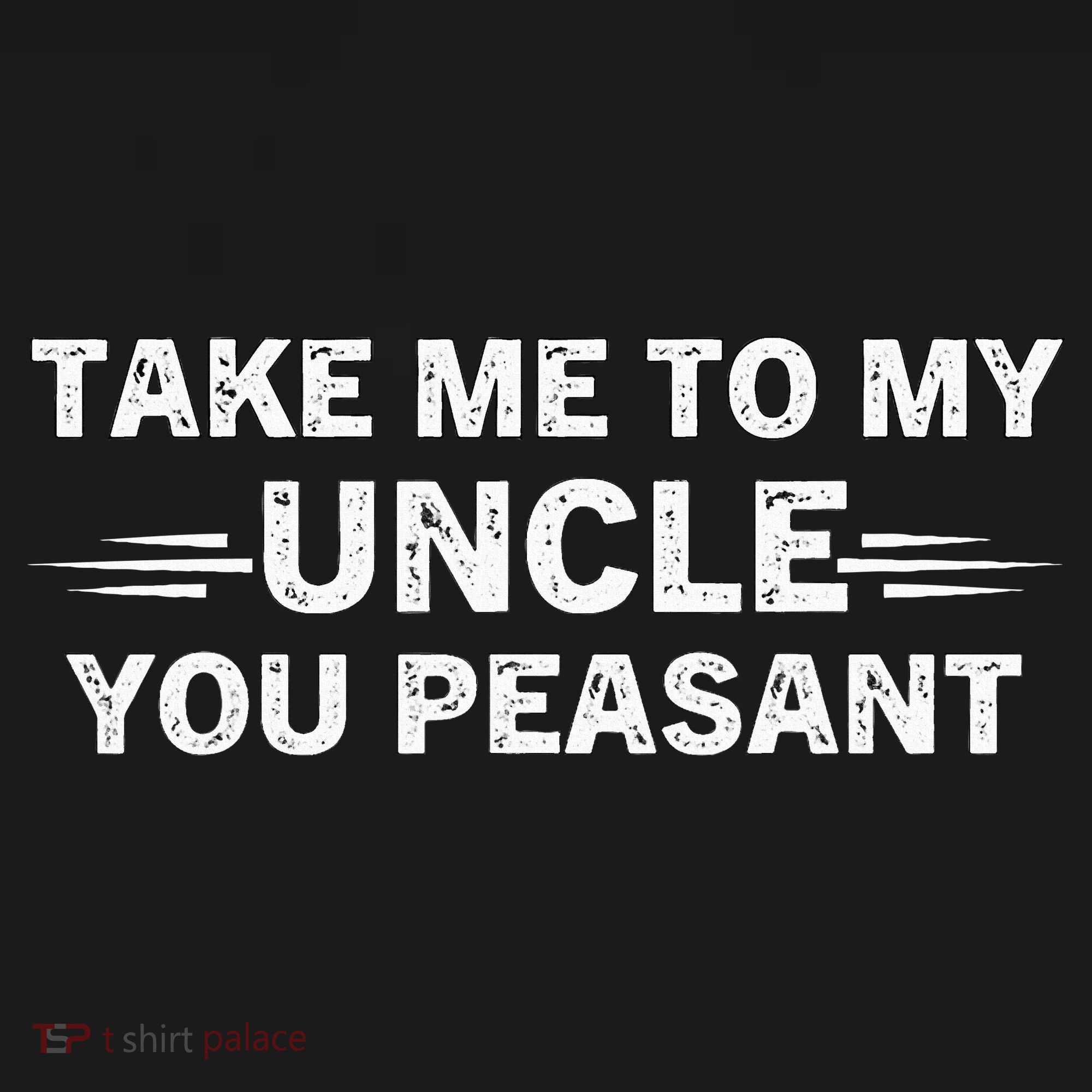 Niece Nephew Take Me To My Uncle You Peasant Vintage Uncle T-Shirt