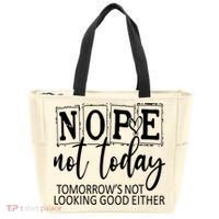 Nope Not Today Tomorrows Not Looking Good Either, Funny Tote Bag thumb 0