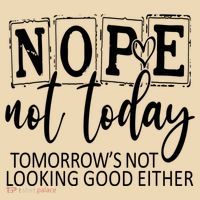 Nope Not Today Tomorrows Not Looking Good Either, Funny Tote Bag thumb 4