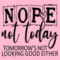 Nope Not Today Tomorrows Not Looking Good Either, Funny Coaster thumb 2