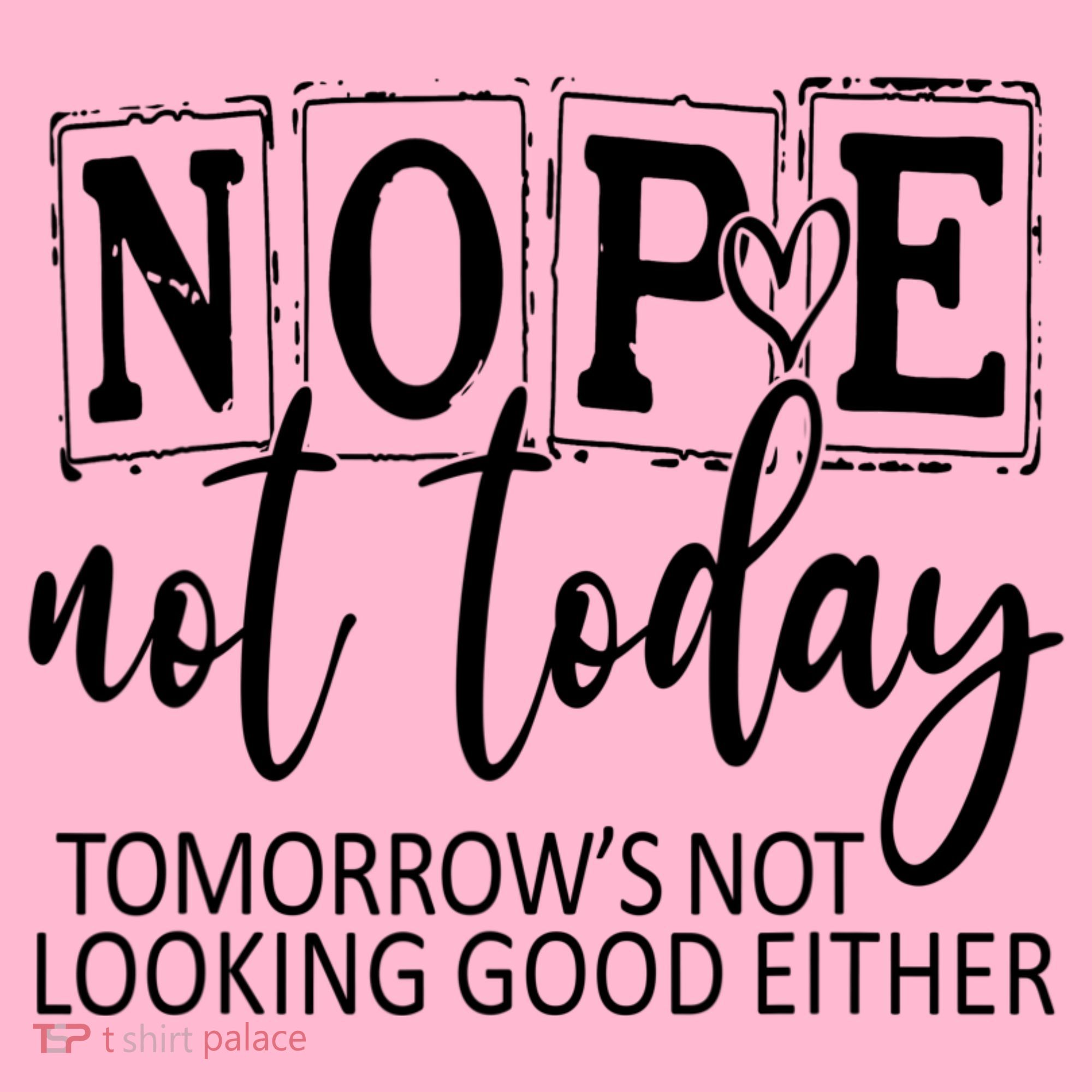 Nope Not Today Tomorrows Not Looking Good Either, Funny Coaster