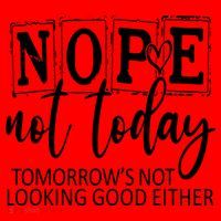 Nope Not Today Tomorrows Not Looking Good Either, Funny Santa Hat thumb 1