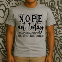 Nope Not Today Tomorrows Not Looking Good Either, Funny T-Shirt thumb 3
