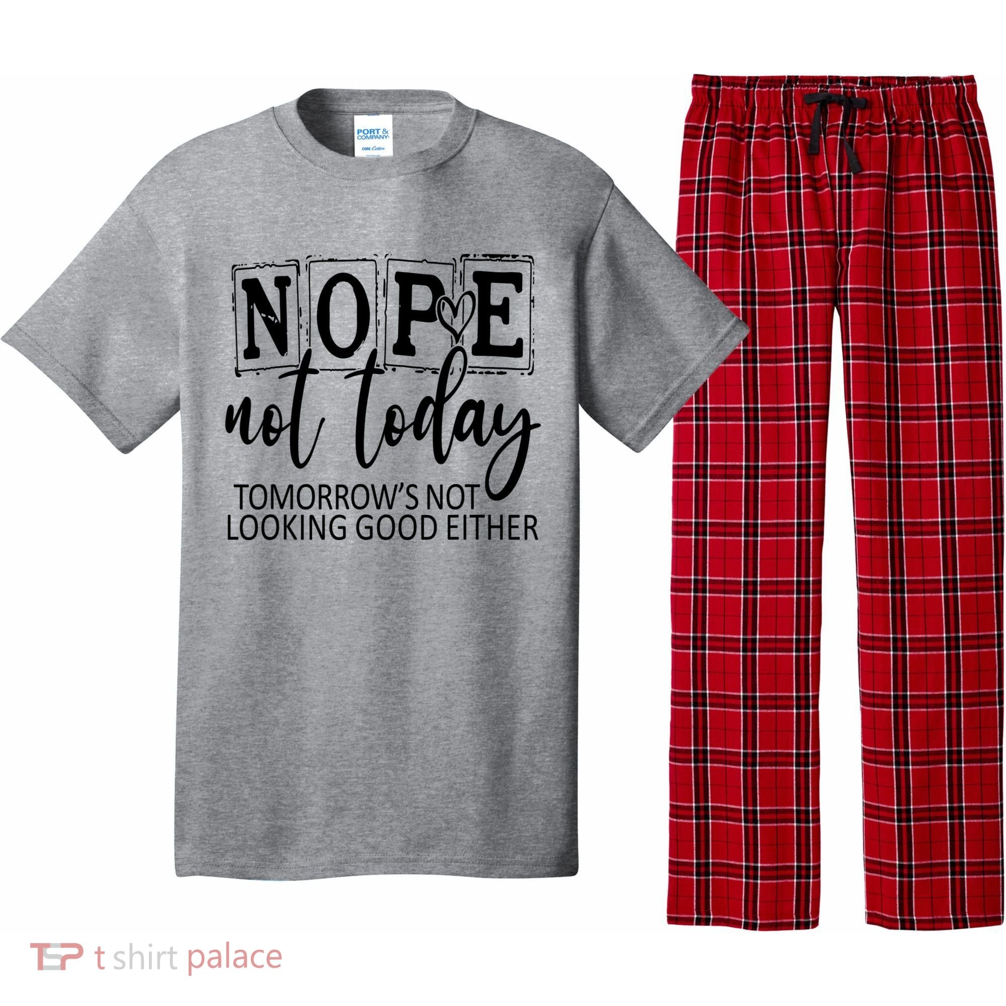 Nope Not Today Tomorrows Not Looking Good Either, Funny Pajama Set