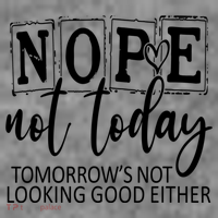 Nope Not Today Tomorrows Not Looking Good Either, Funny Women's Tank Top thumb 5