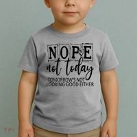 Nope Not Today Tomorrows Not Looking Good Either, Funny Toddler T-Shirt thumb 2