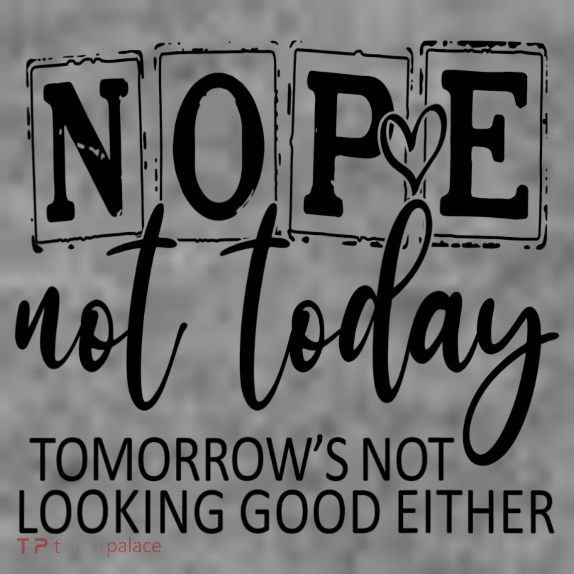 Nope Not Today Tomorrows Not Looking Good Either, Funny Women's Long Sleeve Shirt