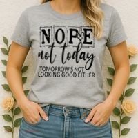Nope Not Today Tomorrows Not Looking Good Either, Funny Women's T-Shirt thumb 2