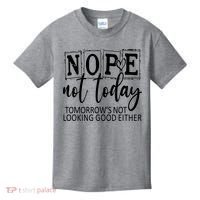 Nope Not Today Tomorrows Not Looking Good Either, Funny Kids T-Shirt thumb 0