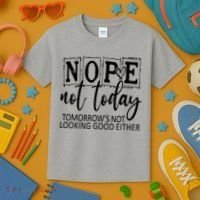 Nope Not Today Tomorrows Not Looking Good Either, Funny Kids T-Shirt thumb 3