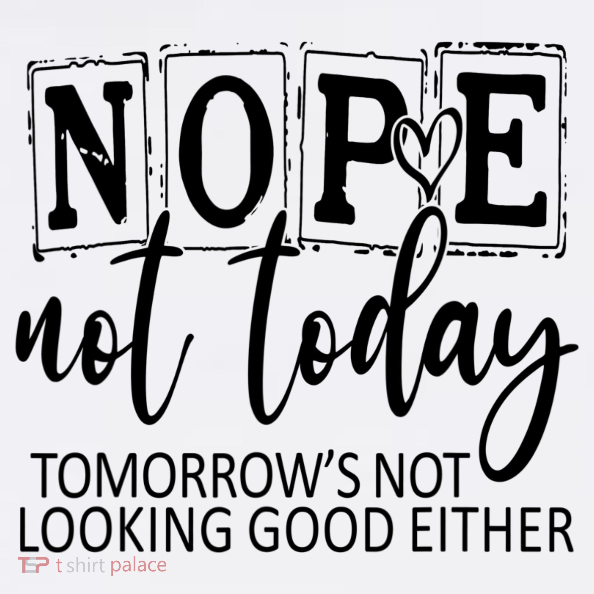 Nope Not Today Tomorrows Not Looking Good Either, Funny Coffee Mug