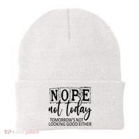 Nope Not Today Tomorrows Not Looking Good Either, Funny Beanie thumb 0