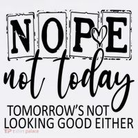 Nope Not Today Tomorrows Not Looking Good Either, Funny Mousepad thumb 1