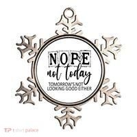 Nope Not Today Tomorrows Not Looking Good Either, Funny Ornament thumb 0