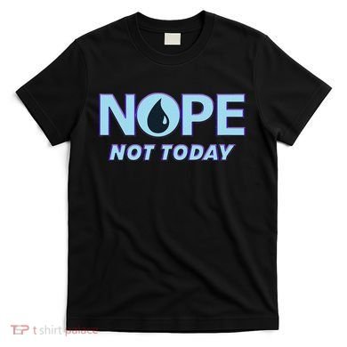Nope Not Today Magic Tcg Blue Funny T-Shirt