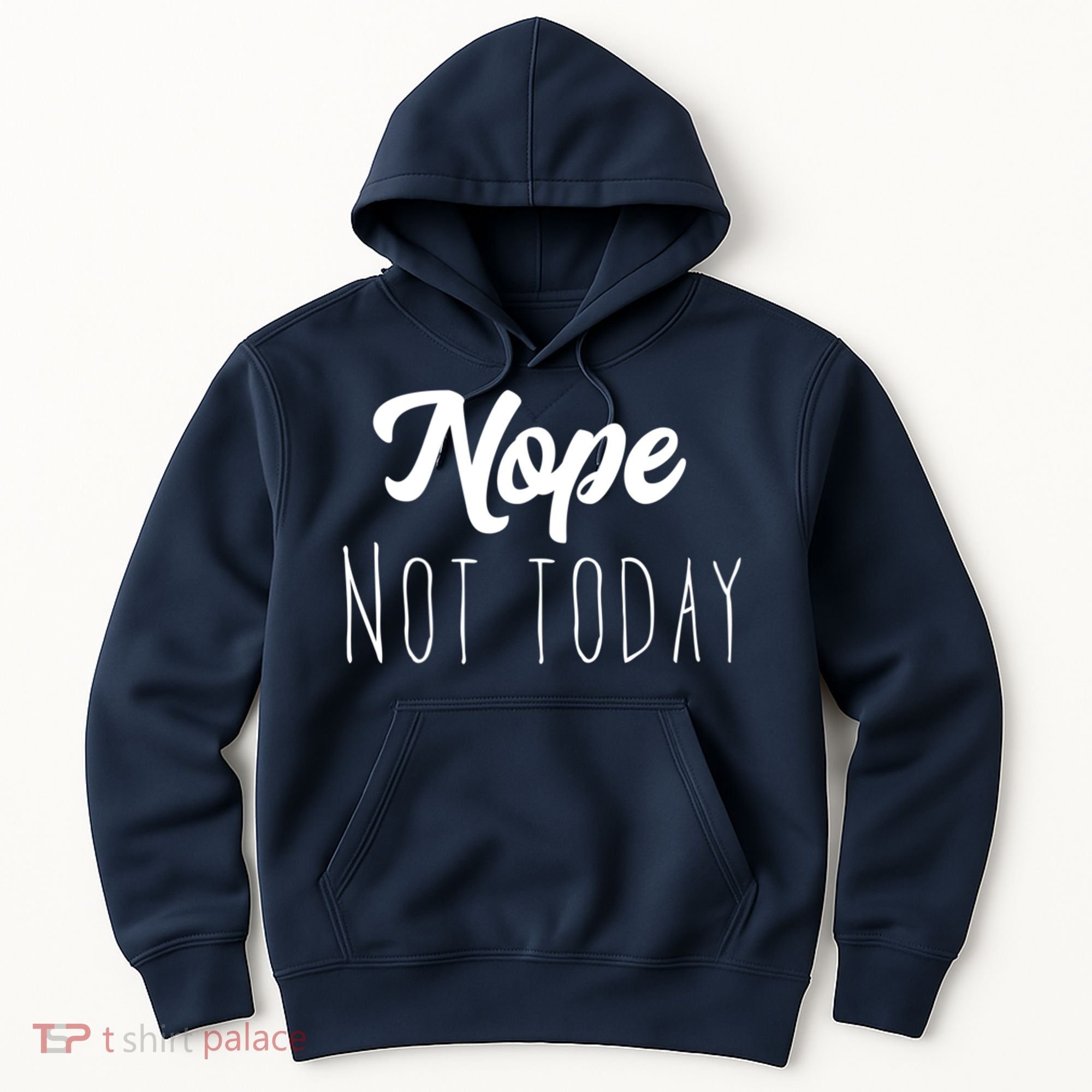 Nope Not Today Funny Lazy Adulting Graphic Quote Hoodie