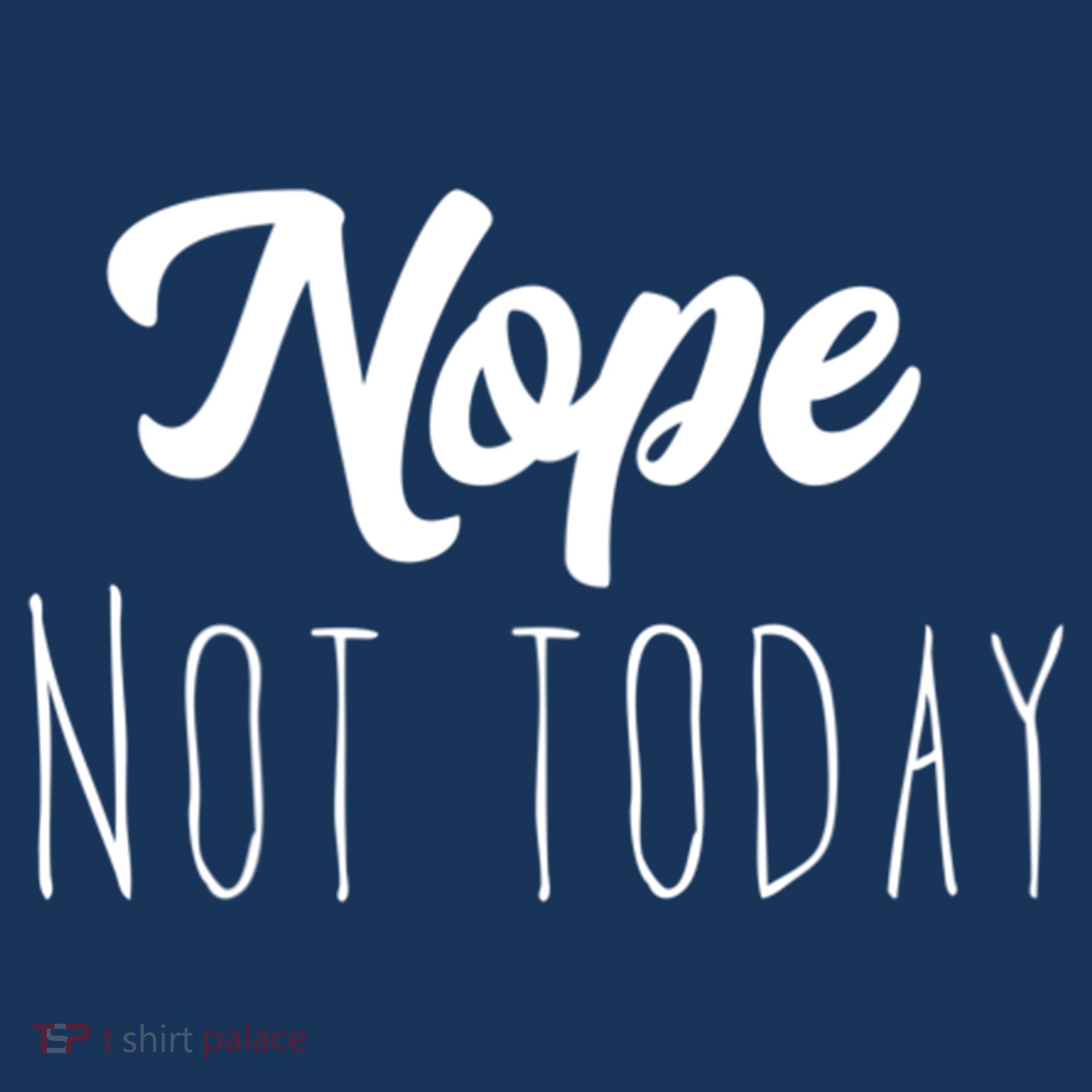 Nope Not Today Funny Lazy Adulting Graphic Quote Sweatshirt