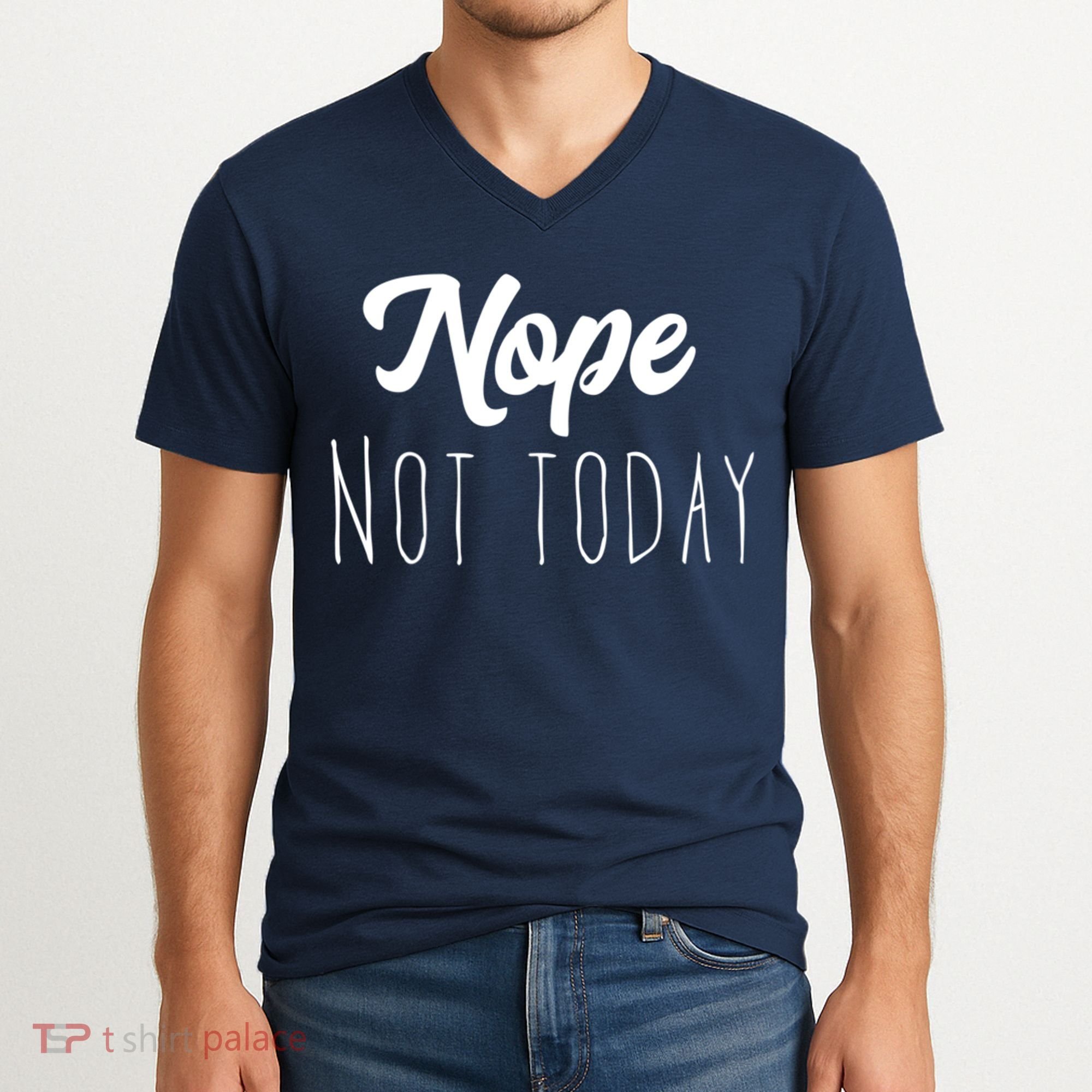 Nope Not Today Funny Lazy Adulting Graphic Quote V-Neck T-Shirt