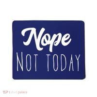 Nope Not Today Funny Lazy Adulting Graphic Quote Mousepad thumb 0