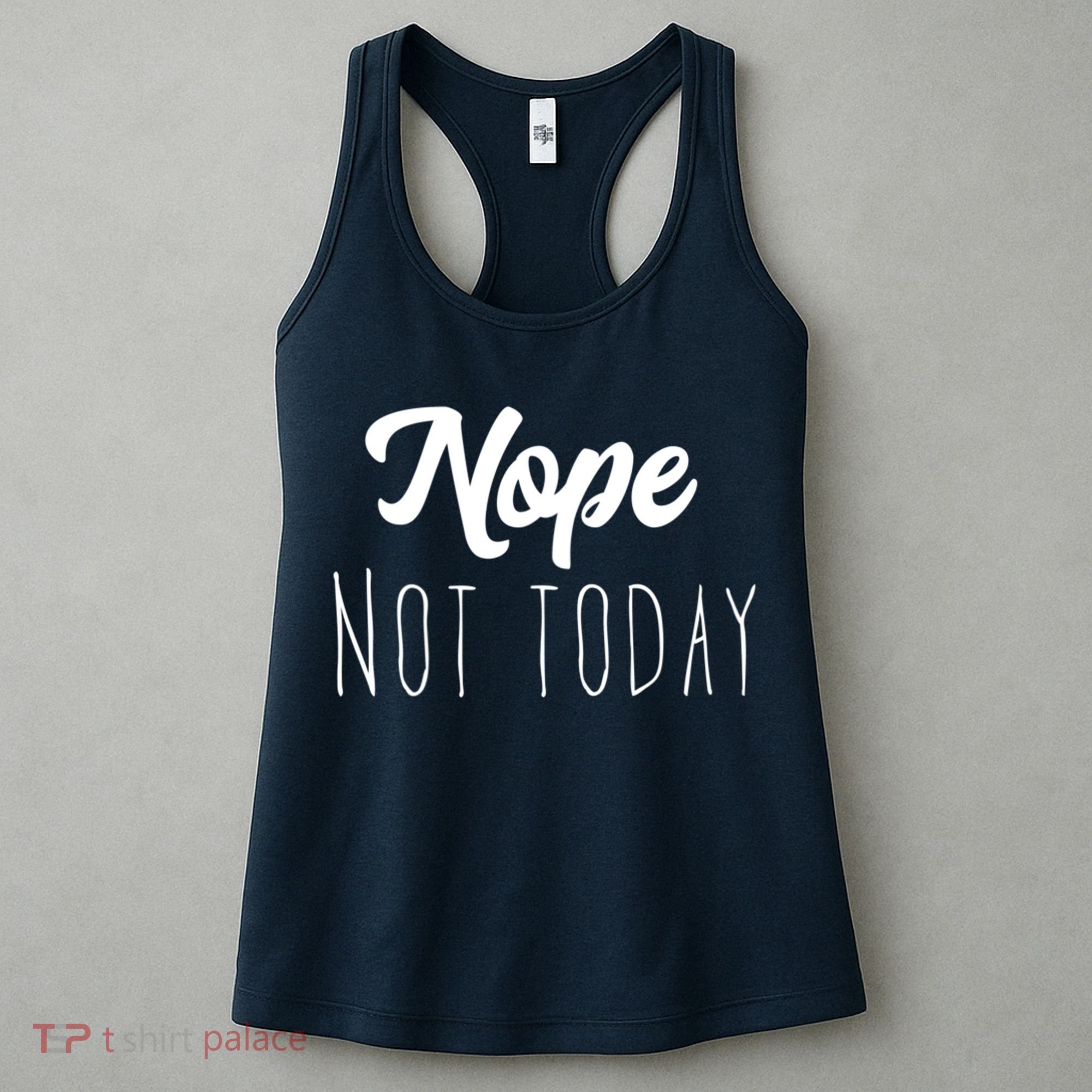 Nope Not Today Funny Lazy Adulting Graphic Quote Women's Tank Top