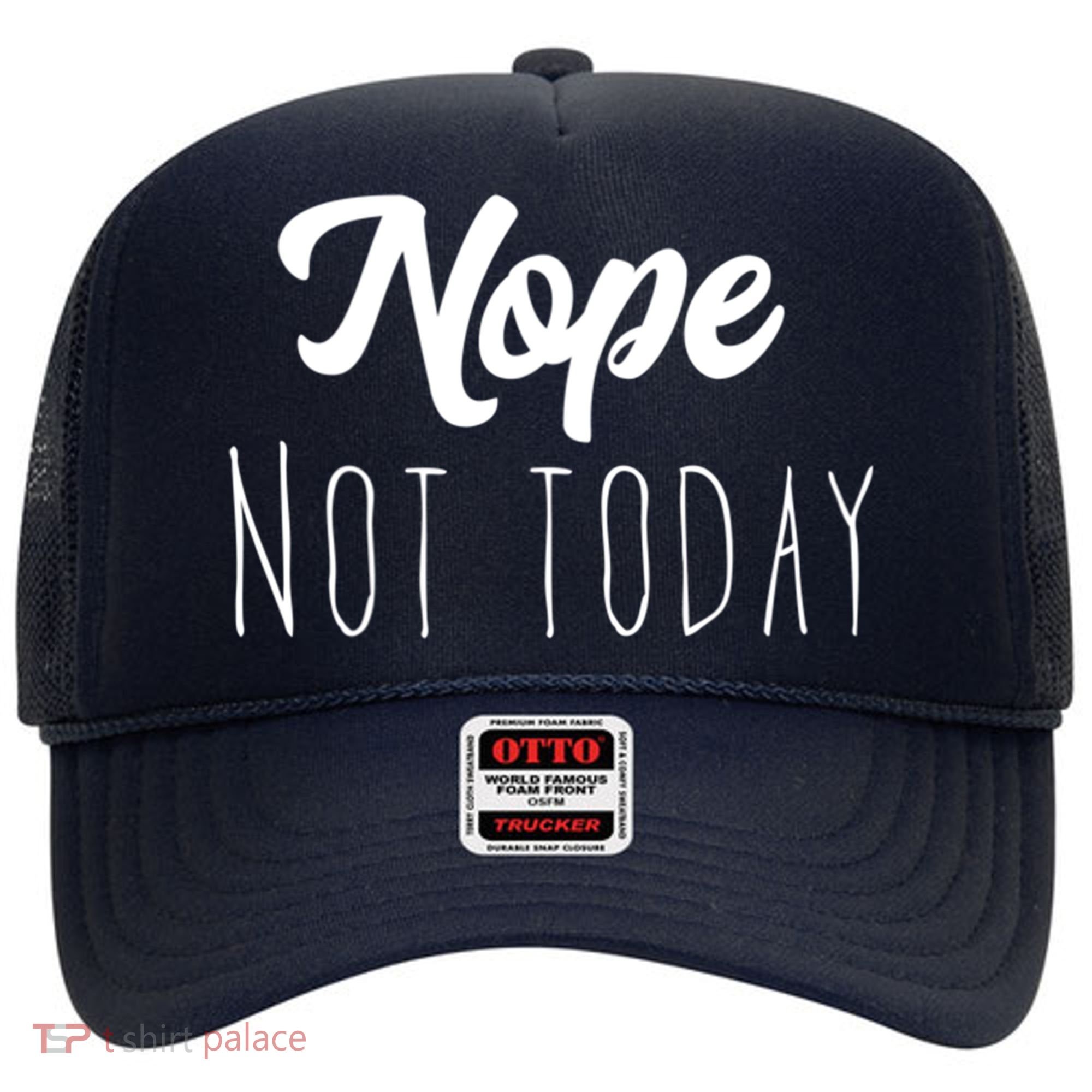 Nope Not Today Funny Lazy Adulting Graphic Quote Hat