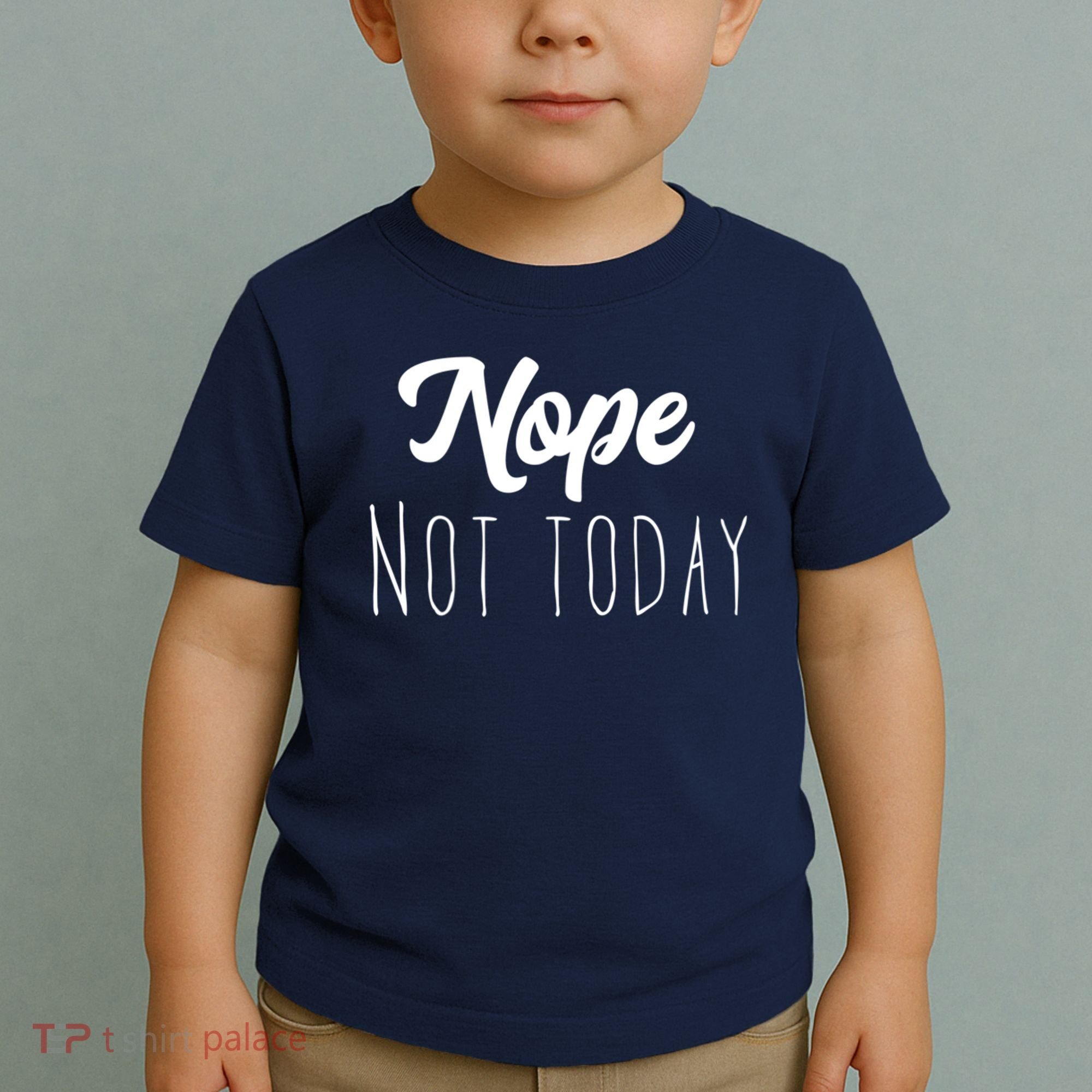 Nope Not Today Funny Lazy Adulting Graphic Quote Toddler T-Shirt