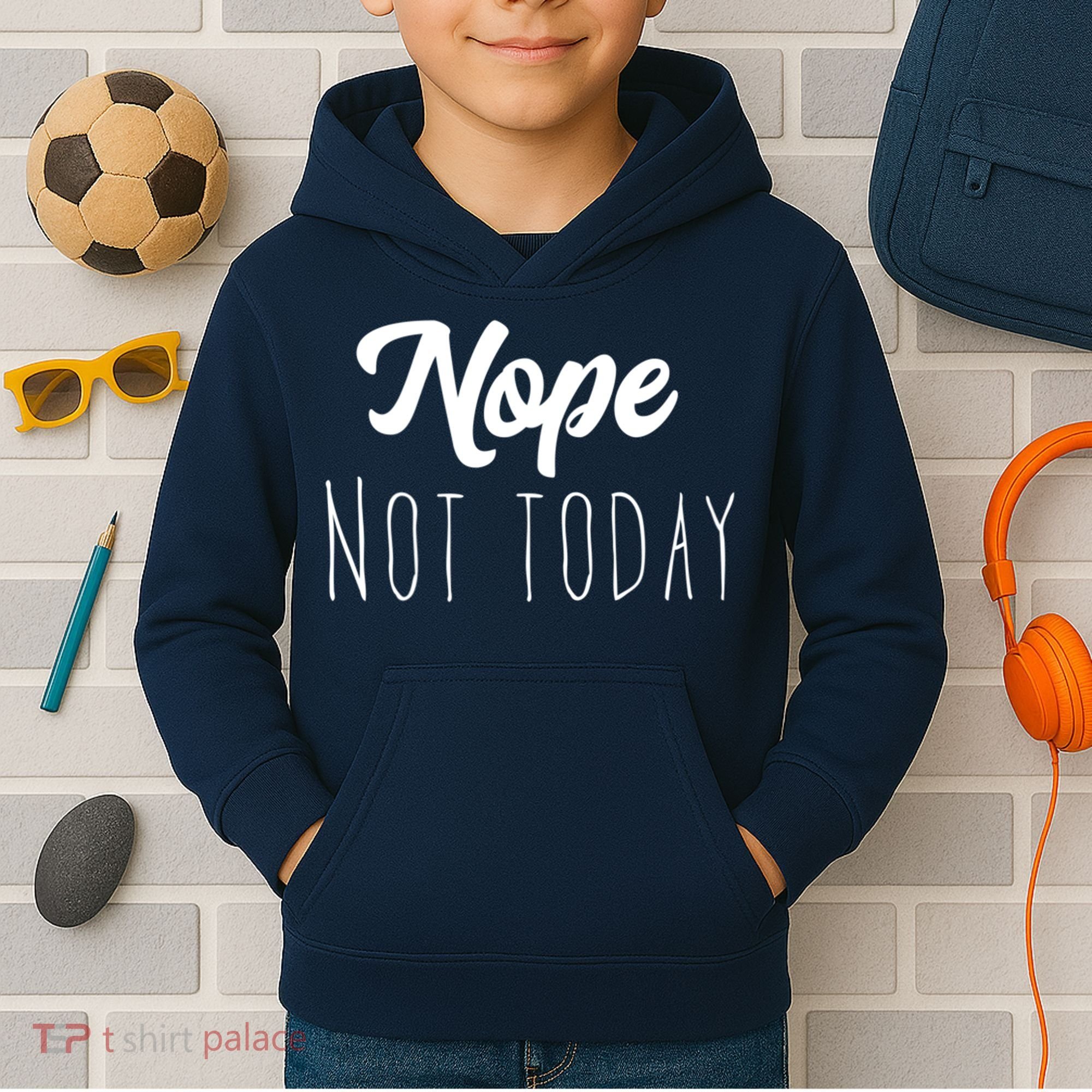 Nope Not Today Funny Lazy Adulting Graphic Quote Kids Hoodie