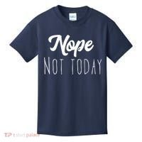 Nope Not Today Funny Lazy Adulting Graphic Quote Kids T-Shirt thumb 0