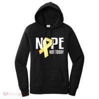 Nope Not Today Sarcoma Bone Cancer Yellow Support Ribbon Cool Gift Women's Hoodie thumb 0