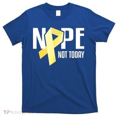 Nope Not Today Sarcoma Bone Cancer Yellow Support Ribbon Cool Gift T-Shirt