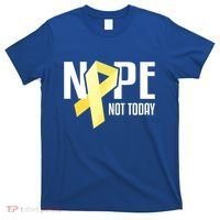 Nope Not Today Sarcoma Bone Cancer Yellow Support Ribbon Cool Gift T-Shirt thumb 0