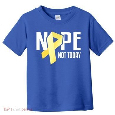 Nope Not Today Sarcoma Bone Cancer Yellow Support Ribbon Cool Gift Toddler T-Shirt