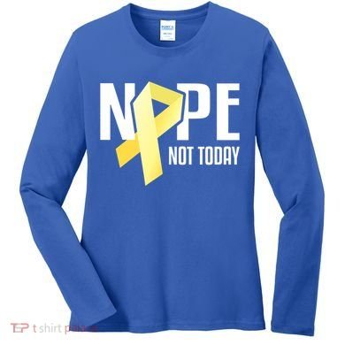 Nope Not Today Sarcoma Bone Cancer Yellow Support Ribbon Cool Gift Women's Long Sleeve Shirt