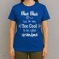Nai Nai Too Cool Be Called Grandma For Chinese Grandmother Gift T-Shirt thumb 4