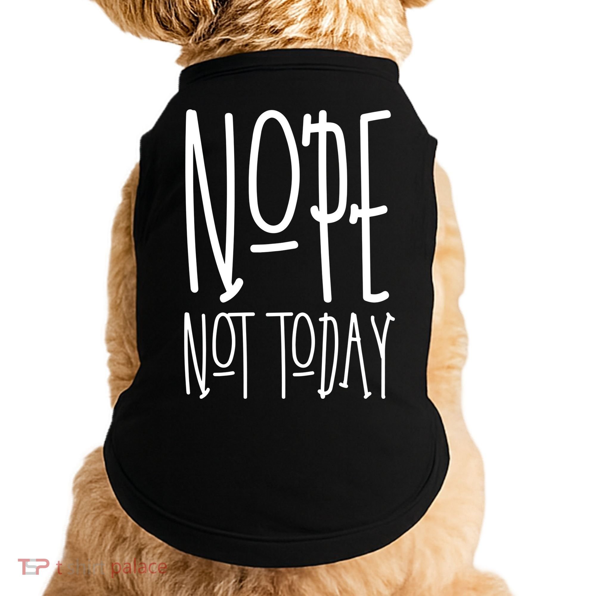 Nope Not Today Doggie Tank