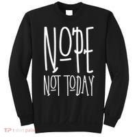 Nope Not Today Sweatshirt thumb 0
