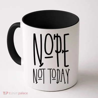 Nope Not Today Coffee Mug