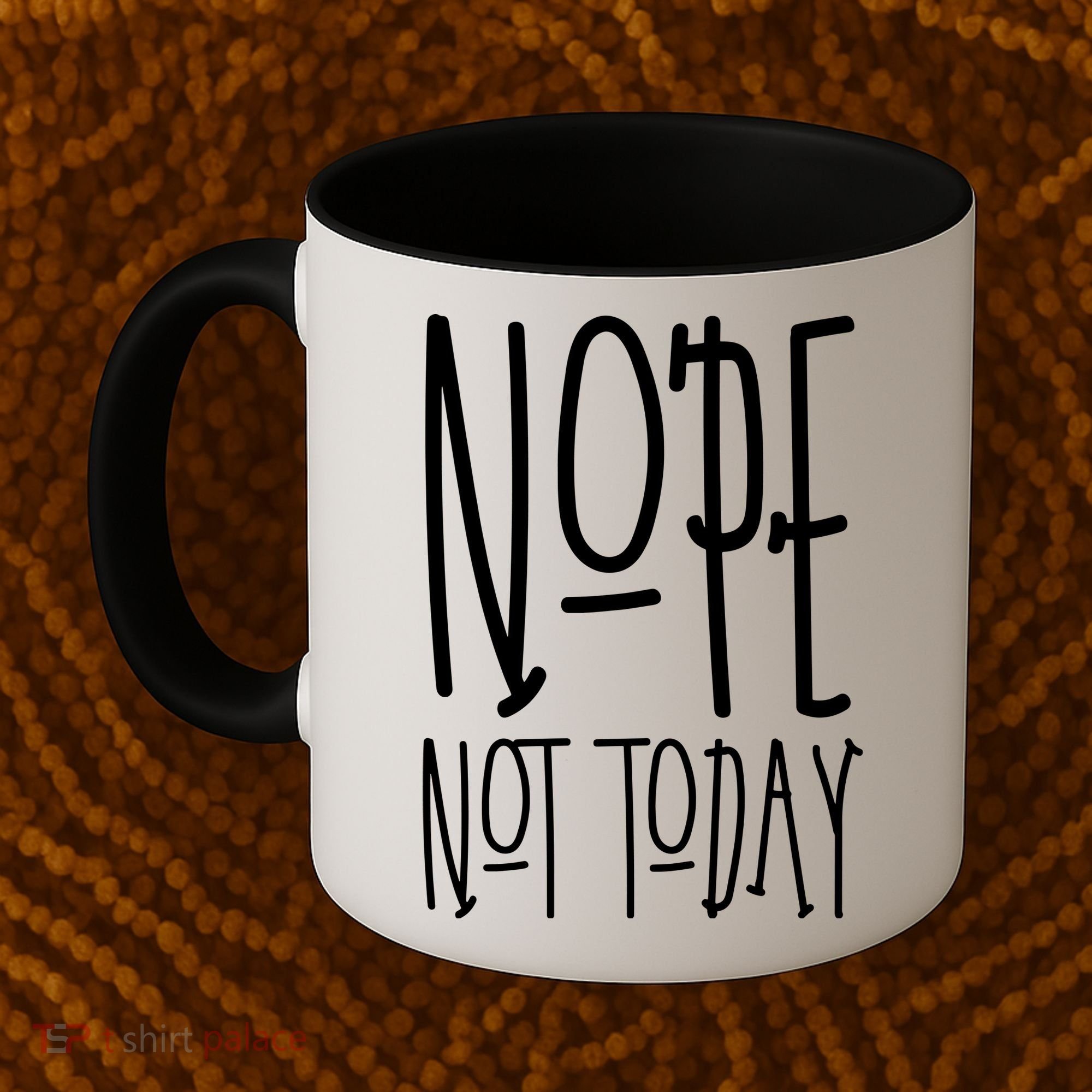 Nope Not Today Coffee Mug