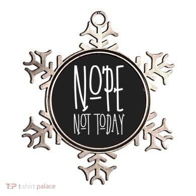 Nope Not Today Ornament