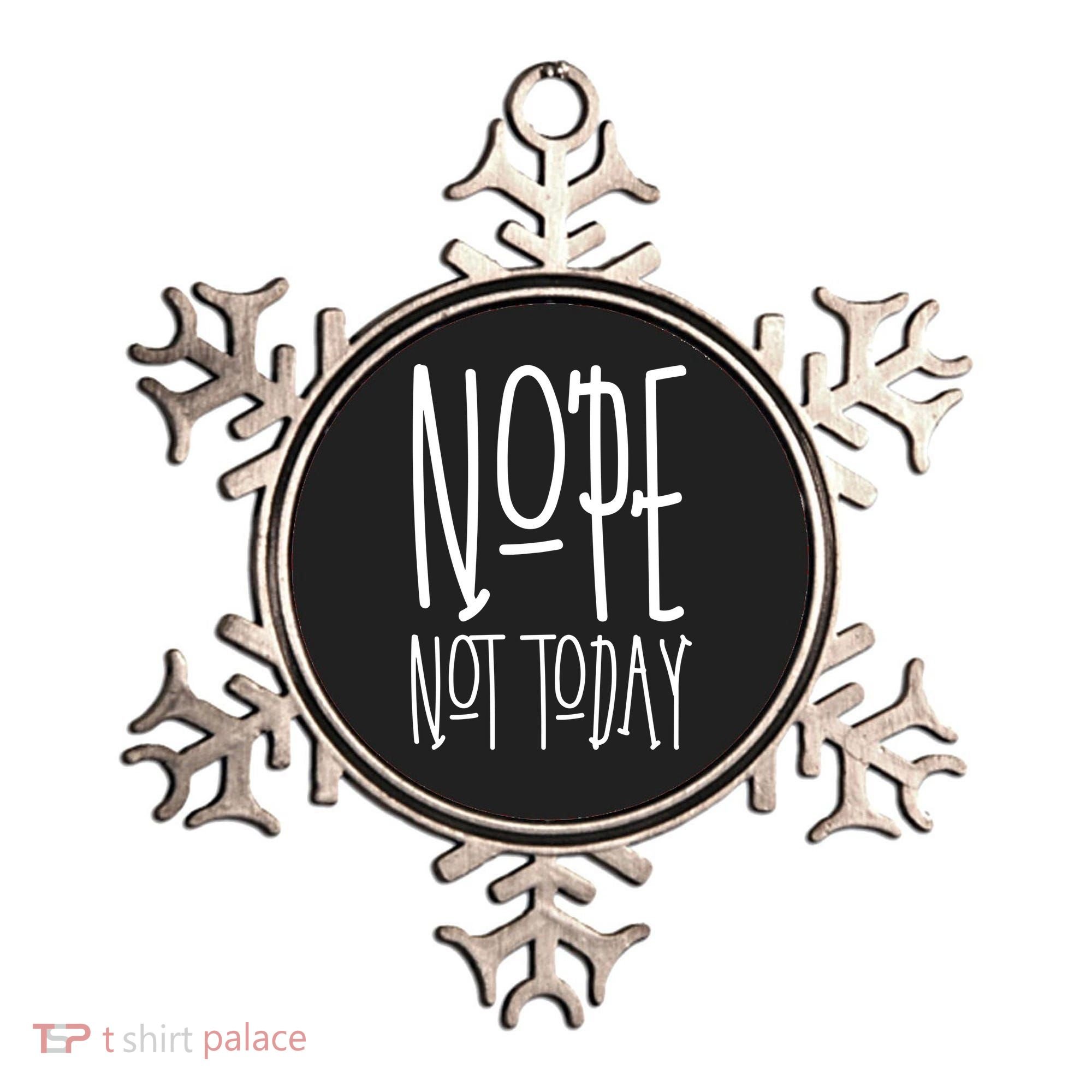 Nope Not Today Ornament