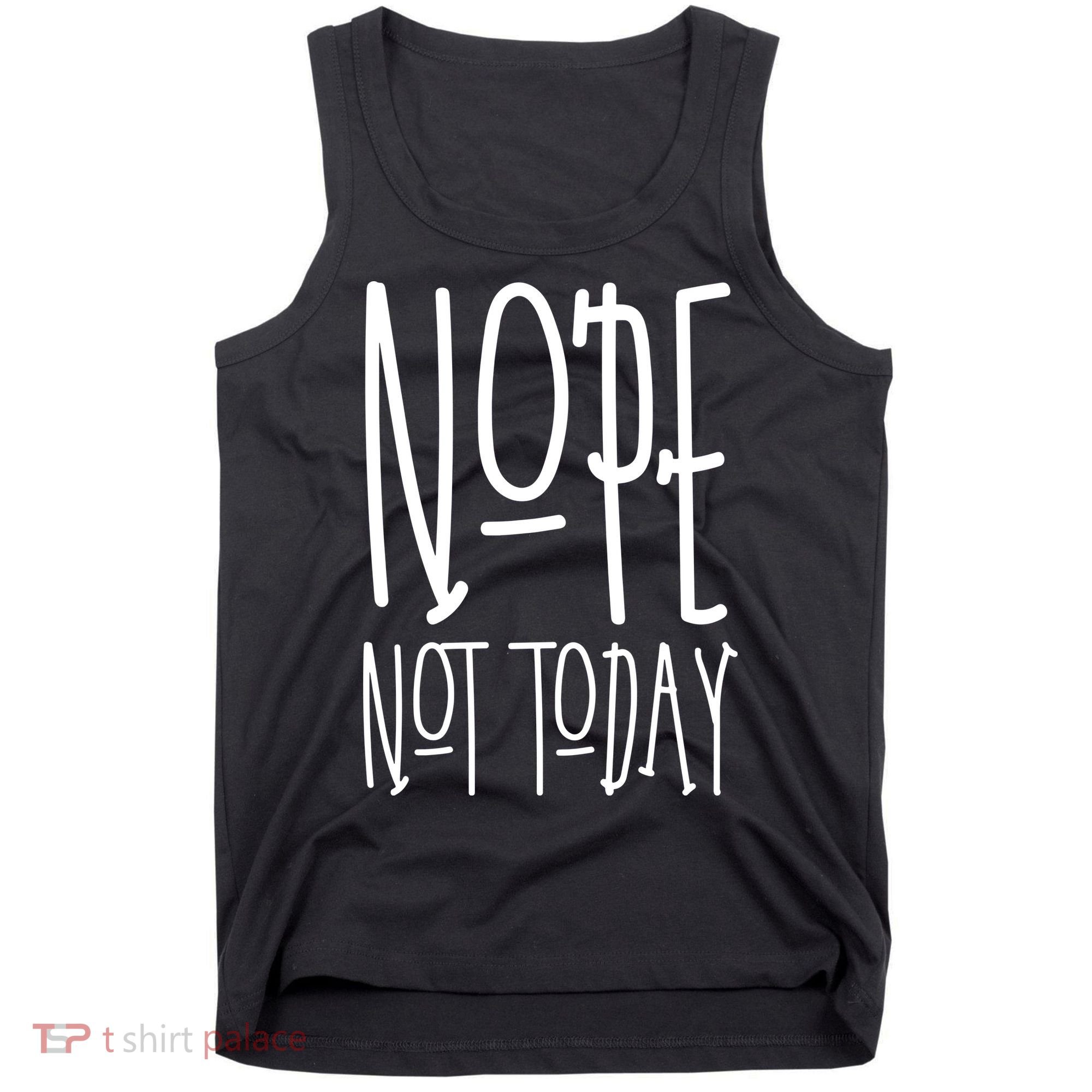 Nope Not Today Tank Top