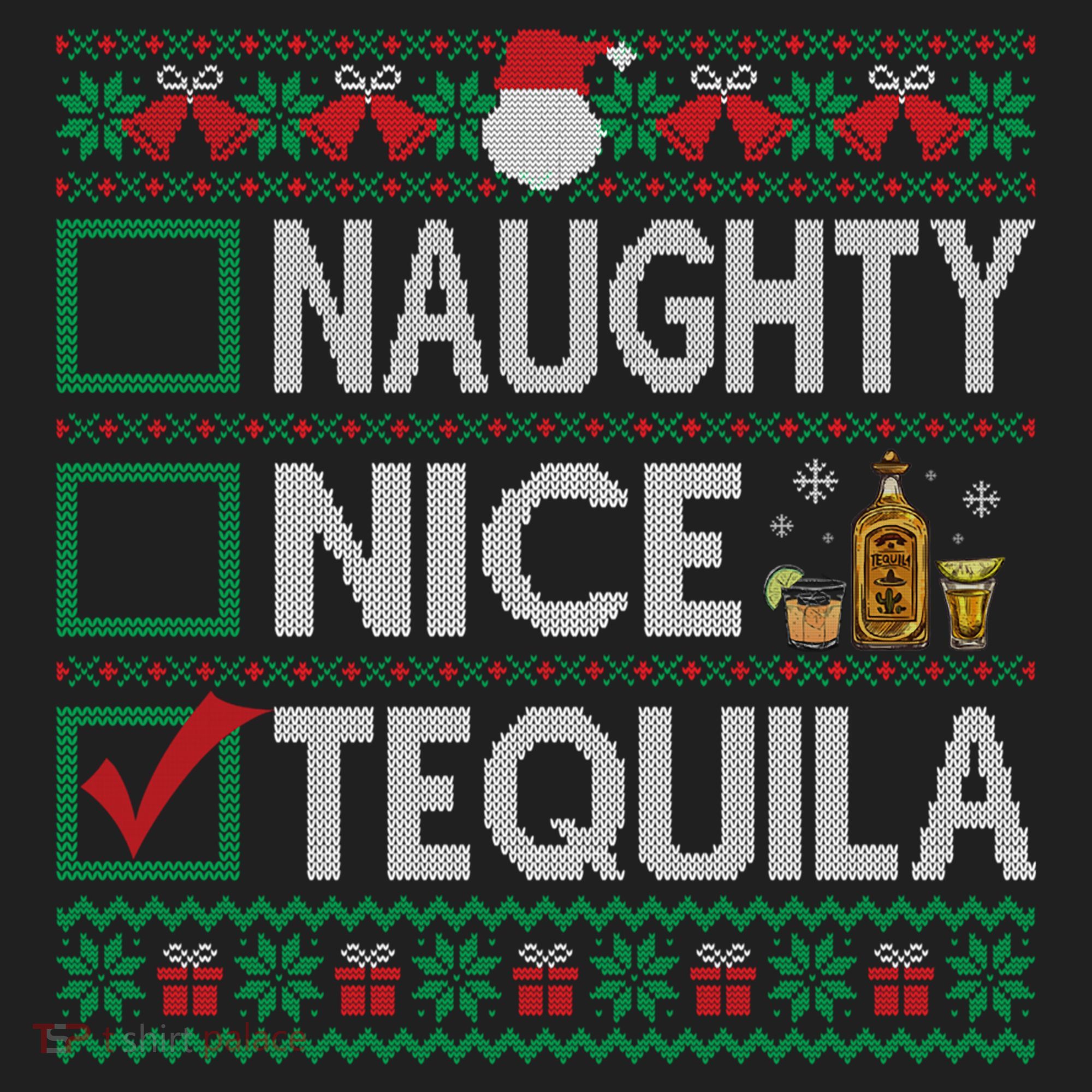 Naughty Nice Tequila Christmas List Tequila Ugly Sweater Gift Women's Sweatshirt