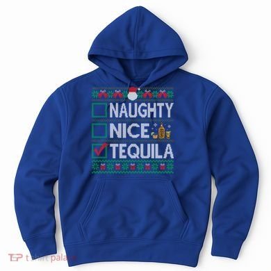 Naughty Nice Tequila Christmas List Tequila Ugly Sweater Gift Hoodie