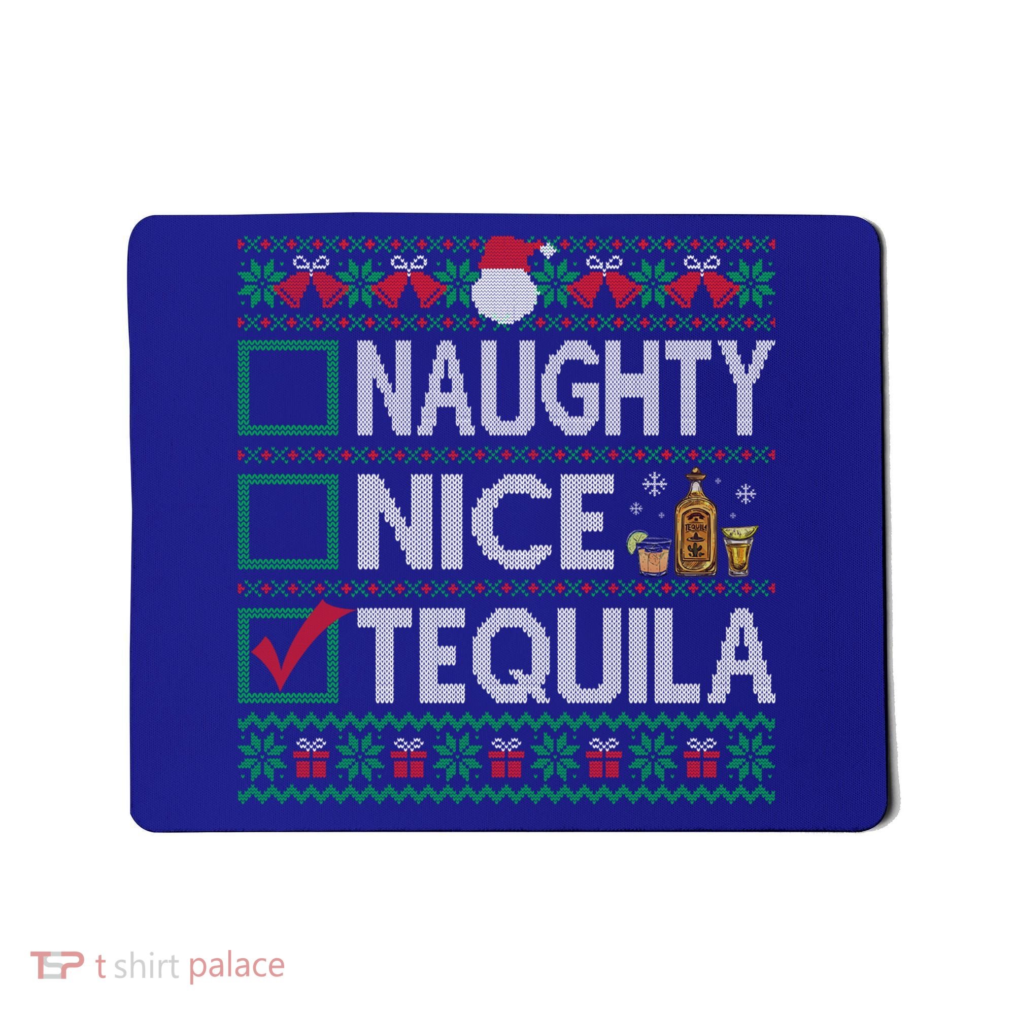 Naughty Nice Tequila Christmas List Tequila Ugly Sweater Gift Mousepad