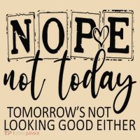 Nope Not Today Tomorrows Not Looking Good Either, Funny Tote Bag thumb 4