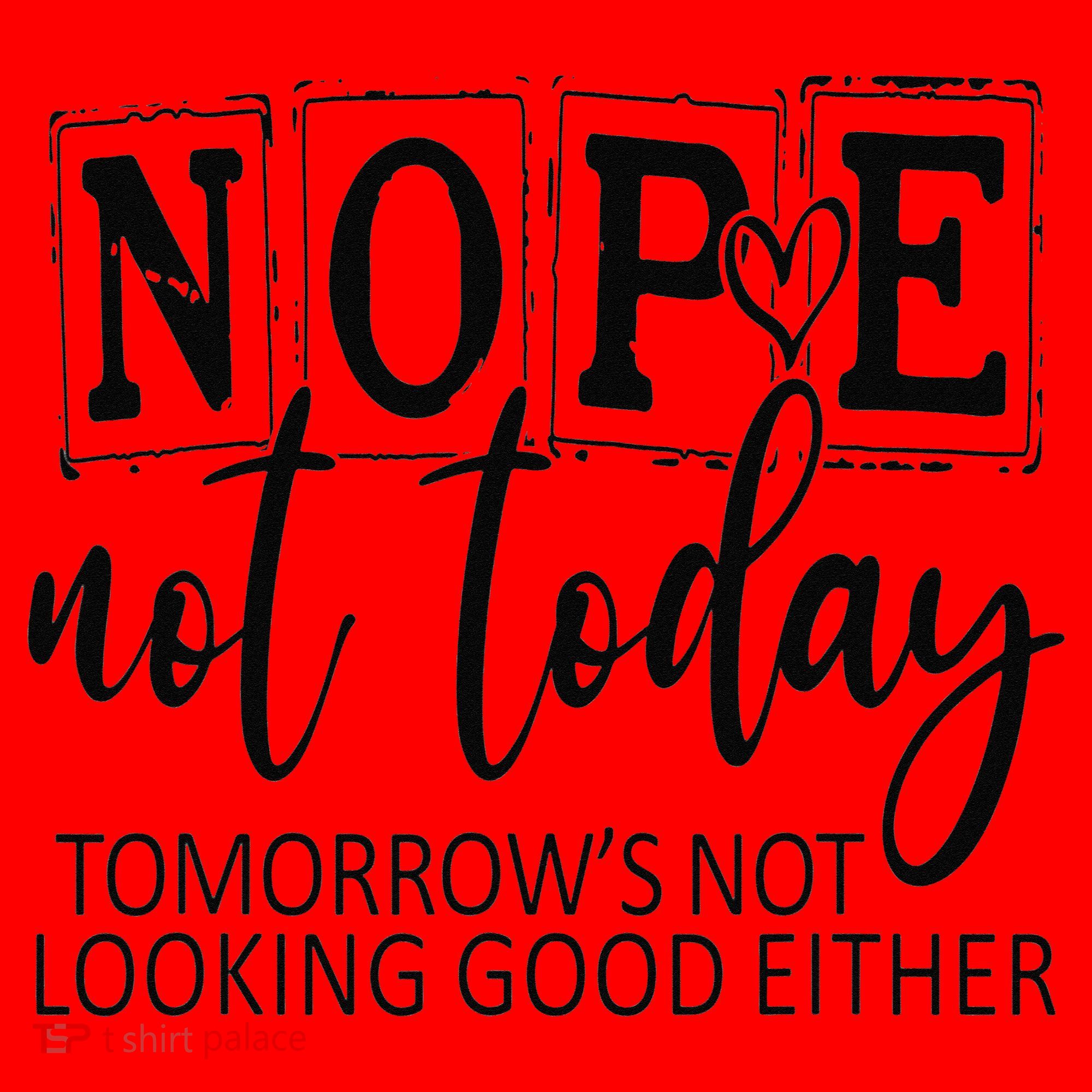 Nope Not Today Tomorrows Not Looking Good Either, Funny Santa Hat