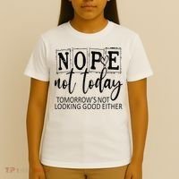 Nope Not Today Tomorrows Not Looking Good Either, Funny T-Shirt thumb 4