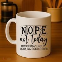 Nope Not Today Tomorrows Not Looking Good Either, Funny Coffee Mug thumb 4