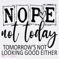 Nope Not Today Tomorrows Not Looking Good Either, Funny Women's Hoodie thumb 2