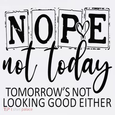 Nope Not Today Tomorrows Not Looking Good Either, Funny Mousepad